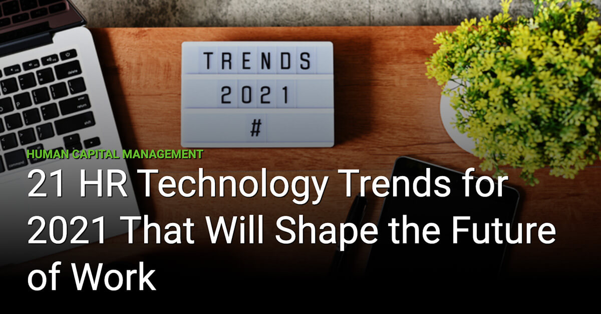 21 HR Technology Trends for 2021 That Will Shape the Future of Work