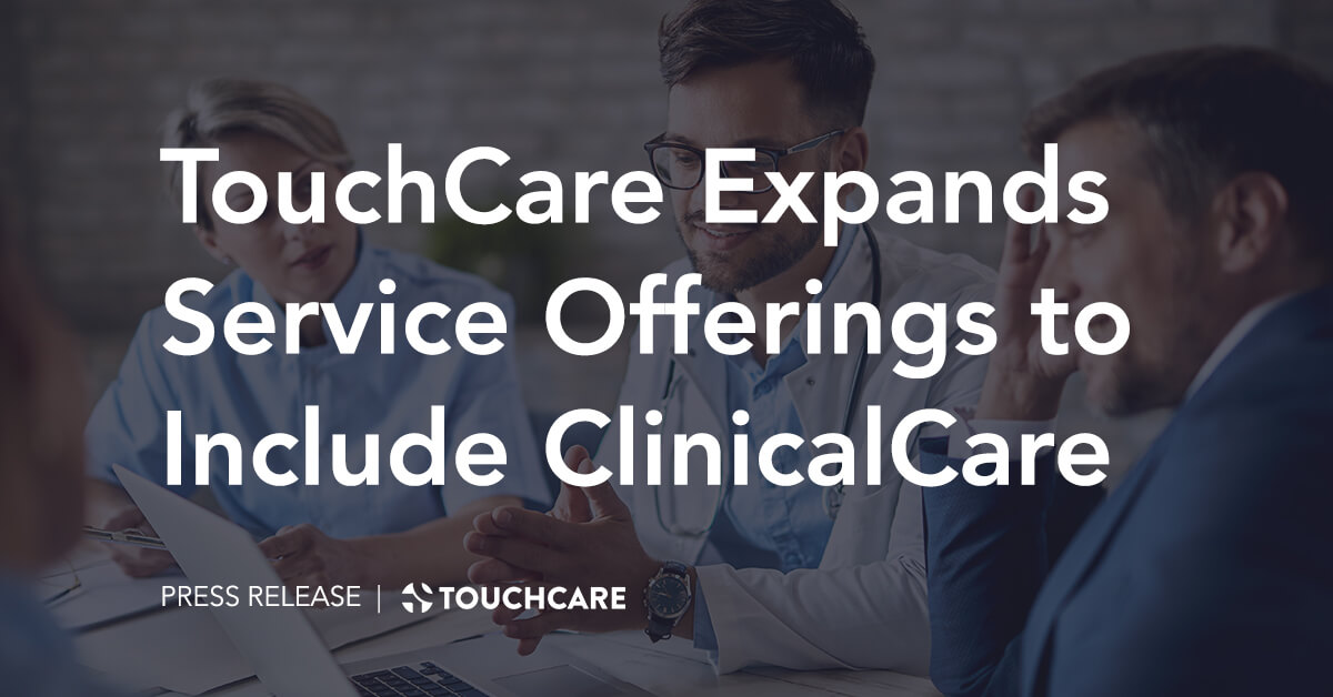 TouchCare Expands Service Offerings to Include ClinicalCare
